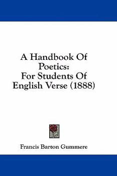 Hardcover A Handbook of Poetics: For Students of English Verse (1888) Book