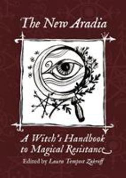 Paperback The New Aradia: A Witch's Handbook to Magical Resistance Book