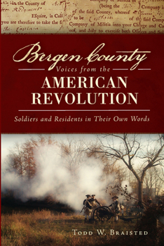 Paperback Bergen County Voices from the American Revolution:: Soldiers and Residents in Their Own Words Book