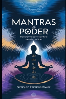 Mantras de Poder: Transformação Espiritual Através do Som (Portuguese Edition)