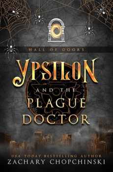 Ypsilon and The Plague Doctor - Book #4 of the Hall of Doors
