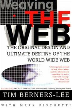 Hardcover Weaving the Web: The Original Design and Ultimate Destiny of the World Wide Web by Its Inventor Book