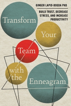 Paperback Transform Your Team with the Enneagram: Build Trust, Decrease Stress, and Increase Productivity Book