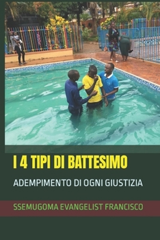 Paperback I 4 Tipi Di Battesimo: Adempimento Di Ogni Giustizia [Italian] Book