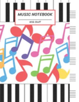 Music Notebook Wide Staff: Colorful Music Note,Piano Keyboard/Blank Music Sheet Notebook,Big Staff Paper,Music Manuscript Paper,6 Large Staves per ... Pages,For Boys,Girls, Kids, Beginners.