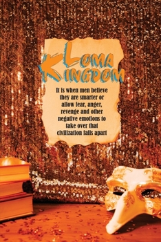 Paperback Loma Kingdom: The beginning of ancient Wisdom; a simplicity of life lessons. Book