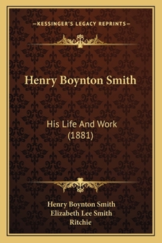 Paperback Henry Boynton Smith: His Life And Work (1881) Book