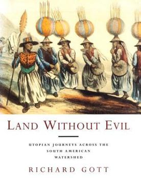 Hardcover Land Without Evil: Utopian Journeys Across the South American Watershed Book