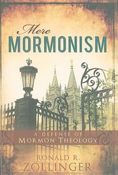 Paperback Mere Mormonism: A Defense of Mormon Theology Book