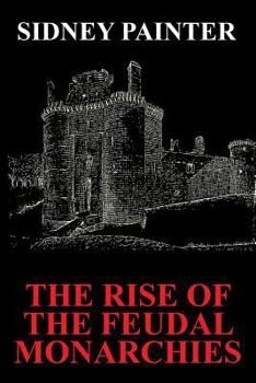 Paperback The Rise of the Feudal Monarchies Book