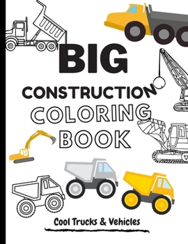 Paperback BIG Construction Coloring Book Cool Trucks & Vehicles: Colouring Books, Pages For Kids, Vehicles Machines, Fun Activity, Boys Big Diggers, Monster, Bu Book