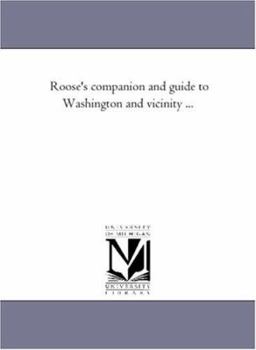 Paperback Roose'S Companion and Guide to Washington and Vicinity ... Book