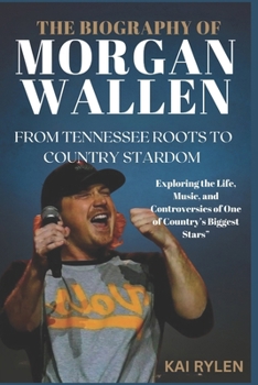 THE BIOGRAPHY OF MORGAN WALLEN FROM TENNESSEE ROOTS TO COUNTRY STARDOM: Exploring the Life, Music, and Controversies of One of Country’s Biggest Stars”