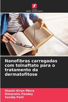 Nanofibras carregadas com tolnaftato para o tratamento da dermatofitose (Portuguese Edition)