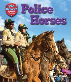 Police Horses - Book  of the We Work! Animals With Jobs