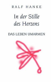 Paperback In der Stille des Herzens: Das Leben umarmen [German] Book
