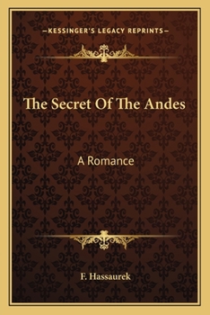 The Secret Of The Andes: A Romance