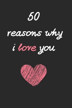 50 Reasons Why I Love You: What I Love About Us Fill In The Blank