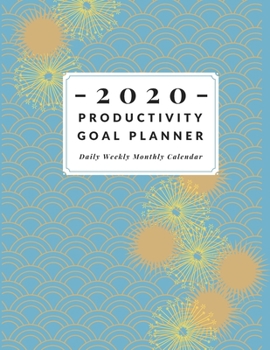 Productivity Goal Planner & Daily Weekly Monthly Calendar: Jan 1, 2020 to Dec 31, 2020: Personal Agenda and Day Schedule Vision Boards Art Deco Cover 8.5x11