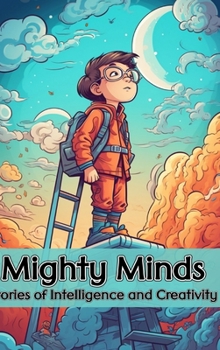 Mighty Minds: Stories of Intelligence and Creativity