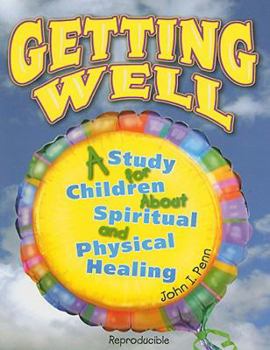 Paperback Getting Well: A Study for Children about Spiritual & Physical Healing Book