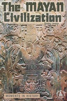 Paperback The Mayan Civilization: Moments in History Book