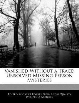 Vanished Without a Trace : Unsolved Missing Person Mysteries