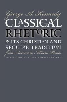Hardcover Classical Rhetoric & Its Christian & Secular Tradition from Ancient to Modern Times Book