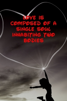 Paperback Love Is Composed of a Single Soul Inhabiting Two Bodies: 6x9 Lined and Blank paged notebook &#65533; 126 Pages, Red, Gift Funny Valentine's Day Gift L Book