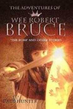 Paperback The Adventures of Wee Robert Bruce: The Boar and Other Stories Book