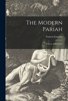 The Modern Pariah: A Story Of The South
