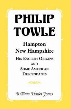 Paperback Philip Towle, Hampton, New Hampshirehis English Origins and Some American Descendants Book