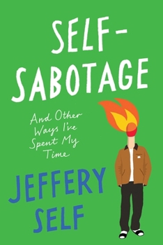 Hardcover Self-Sabotage: And Other Ways I've Spent My Time Book