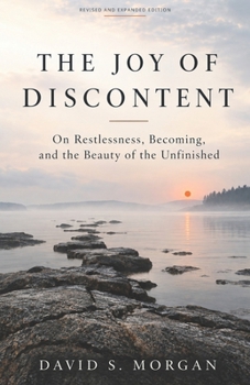 The Joy of Discontent: A soulful guide to embracing restlessness, reframing creative unease, and finding beauty in the unfinished.