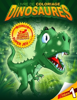 Livre de coloriage Dinosaures Bonus Super jeu au dos : La grande aventure des dinos. Volume 1: 35 dinosaures à colorier et un super jeu pour les ... dé à découper à l'intérieur.