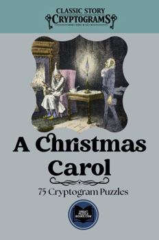 Paperback A Christmas Carol: Classic Story Cryptograms Volume Nine Book