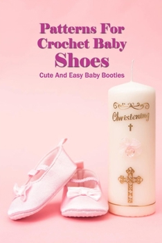 Patterns For Crochet Baby Shoes: Cute And Easy Baby Booties: DIY Cute Crochet Baby Booties