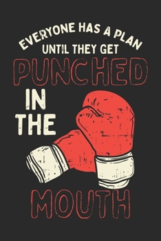 Everyone Has A Plan Until They Get Punched In The Mouth Lustiges Boxer Notebook: Notizbuch für Boxer 6x9 Zoll A5 College Liniert (German Edition)