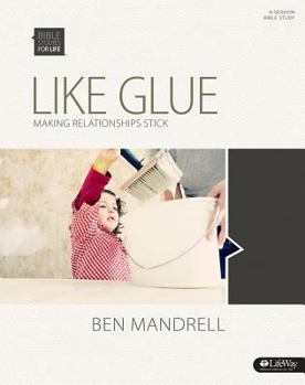 Paperback Bible Studies for Life: Like Glue - Bible Study Book: Making Relationships Stick Book