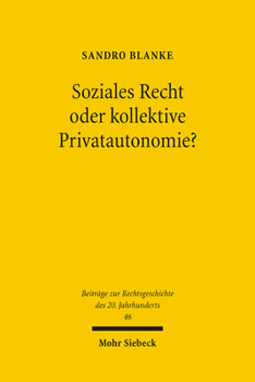 Paperback Soziales Recht Oder Kollektive Privatautonomie?: Hugo Sinzheimer Im Kontext Nach 1900 [German] Book