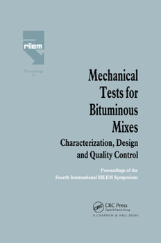Paperback Mechanical Tests for Bituminous Mixes - Characterization, Design and Quality Control: Proceedings of the Fourth International Rilem Symposium Book