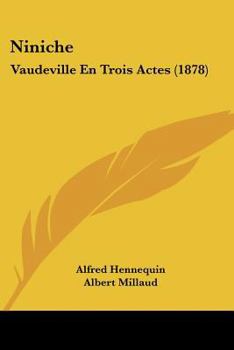 Paperback Niniche: Vaudeville En Trois Actes (1878) [French] Book