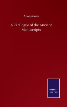 Hardcover A Catalogue of the Ancient Manuscripts Book