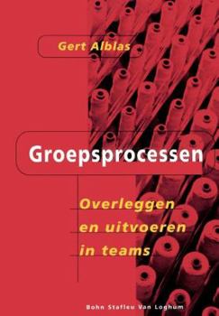 Paperback Groepsprocessen: Overleggen En Uitvoeren in Teams [Dutch] Book