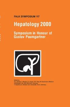 Hepatology 2000 - Symposium in Honour of Gustav Paumgartner (Falk Symposium, Volume 117)