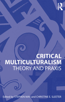 Paperback Critical Multiculturalism: Theory and Praxis Book