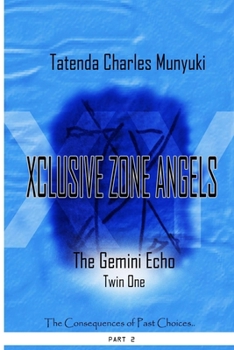Paperback XCLUSIVE ZONE ANGELS: The Gemini Echo, Twin One, Part 2 Book