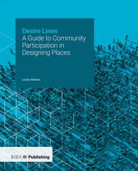Paperback Desire Lines: A Guide to Community Participation in Designing Places Book