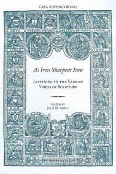Paperback As Iron Sharpens Iron: Listening to the Various Voices of Scripture Book