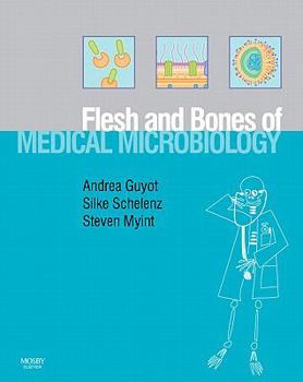 Paperback The Flesh and Bones of Medical Microbiology Book